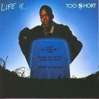 TOO $HORT - Life Is... Too Short