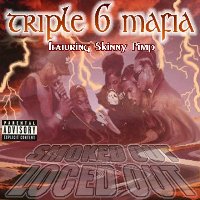 TRIPLE SIX MAFIA - Smoked Out, Loced Out