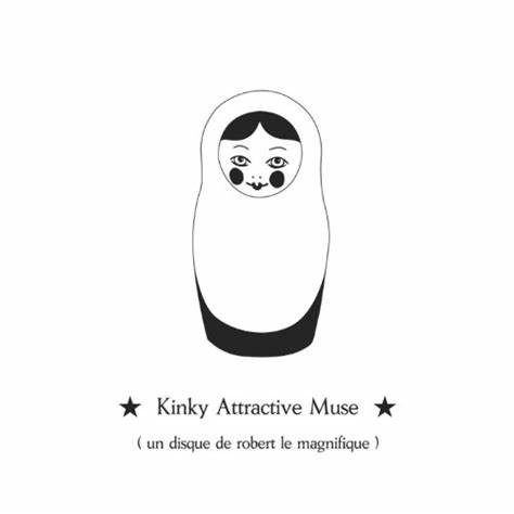 ROBERT LE MAGNIFIQUE - Kinky Attractive Muse