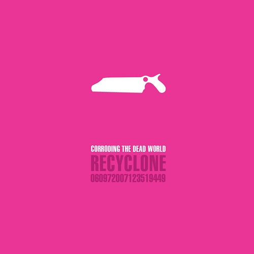 RECYCLONE - Corroding The Dead World