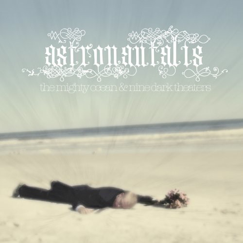 ASTRONAUTALIS - The Mighty Ocean &amp; Nine Dark Theaters