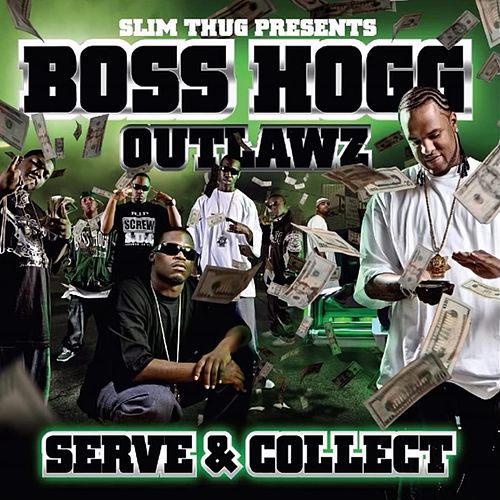 BOSS HOGG OUTLAWZ - Serve &amp; Collect