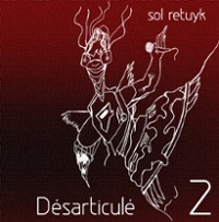 SOL RETUYK - Désarticulé 2