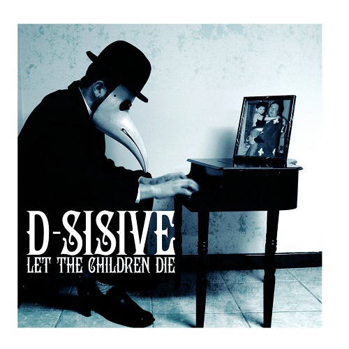 D-SISIVE - Let The Children Die