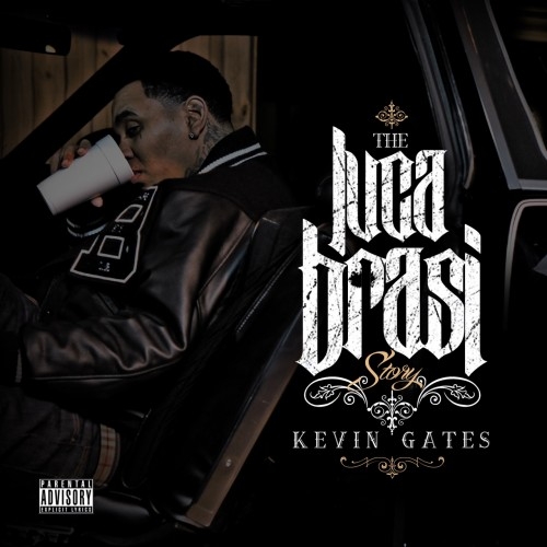 KEVIN GATES - The Luca Brasi Story