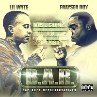 LIL WYTE & FRAYSER BOY - B.A.R. (Bay Area Representatives)