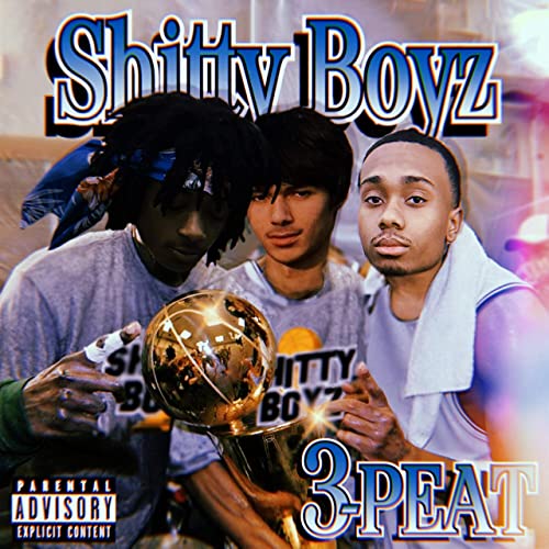 SHITTYBOYZ- 3-Peat