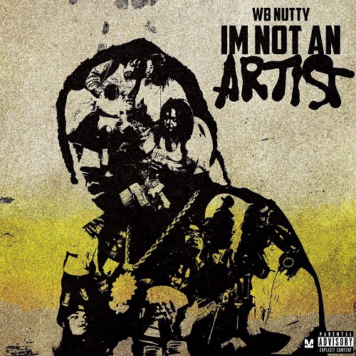 WB NUTTY - Im Not An Artist