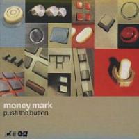 MONEY MARK - Push the Buttons