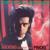 NICK CAVE & THE BAD SEEDS - Kicking Against the Pricks